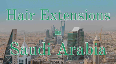 Hair Extensions in Saudi Arabia